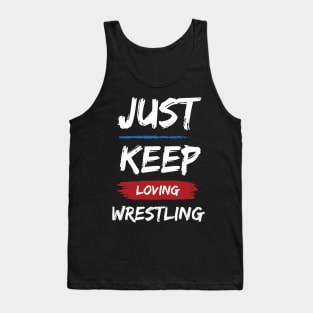 Just Keep Loving Wrestling Tank Top